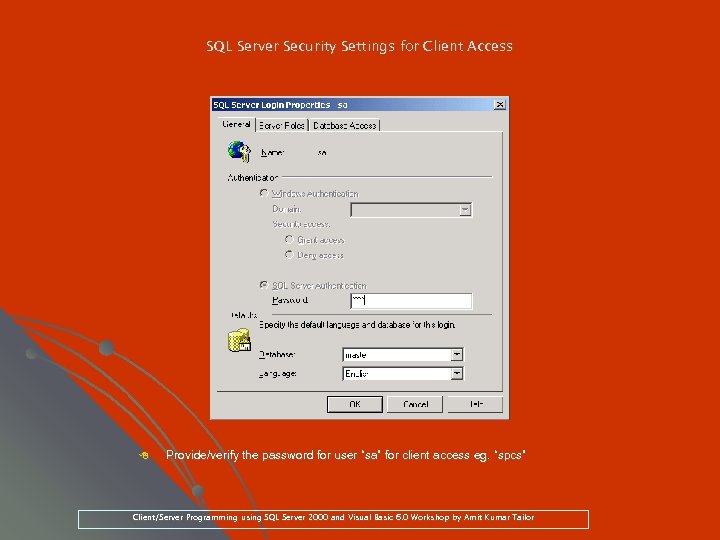 SQL Server Security Settings for Client Access 8 Provide/verify the password for user “sa”