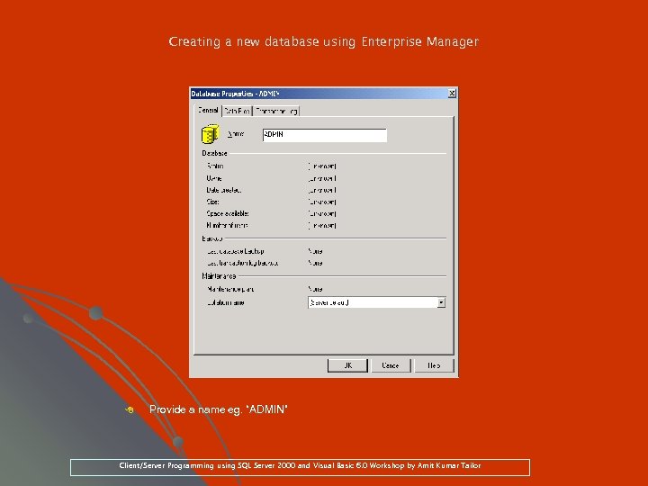 Creating a new database using Enterprise Manager 8 Provide a name eg. “ADMIN” eg.