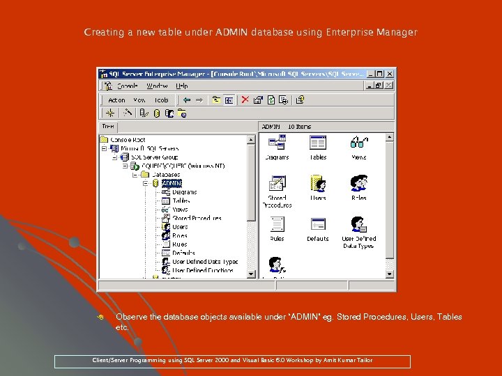 Creating a new table under ADMIN database using Enterprise Manager 8 Observe the database