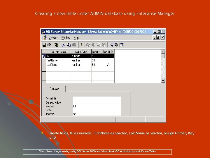 Creating a new table under ADMIN database using Enterprise Manager 8 Create fields, ID