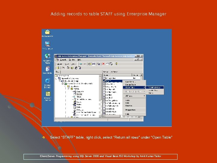 Adding records to table STAFF using Enterprise Manager 8 Select “STAFF” table, right click,