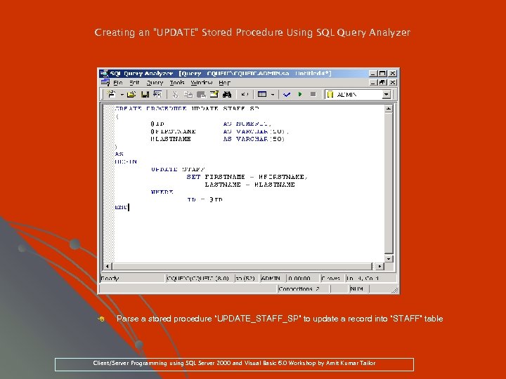 Creating an “UPDATE” Stored Procedure Using SQL Query Analyzer 8 Parse a stored procedure