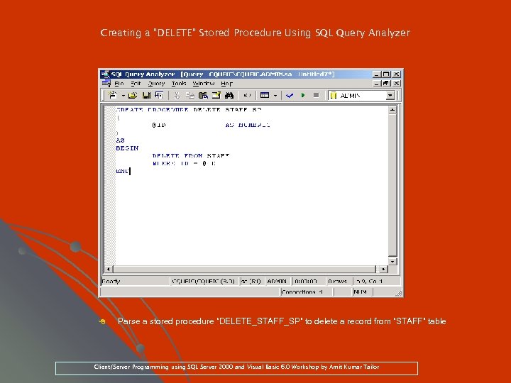 Creating a “DELETE” Stored Procedure Using SQL Query Analyzer 8 Parse a stored procedure