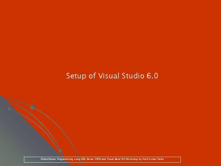 Setup of Visual Studio 6. 0 Client/Server Programming using SQL Server 2000 and Visual