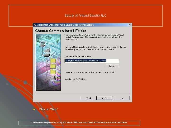Setup of Visual Studio 6. 0 8 Click on “Next” Client/Server Programming using SQL