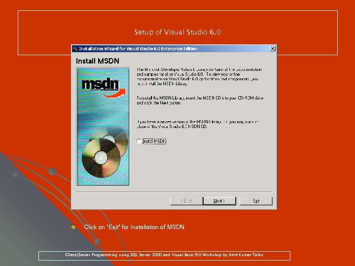 Setup of Visual Studio 6. 0 8 Click on “Exit” for Installation of MSDN