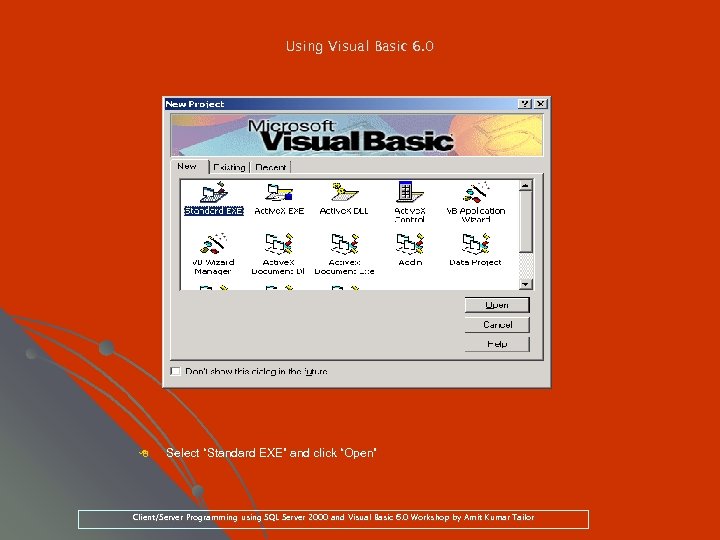 Using Visual Basic 6. 0 8 Select “Standard EXE” and click “Open” Client/Server Programming