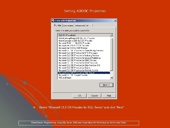 Setting ADODC Properties 8 Select “Microsoft OLE DB Provider for SQL Server” and click