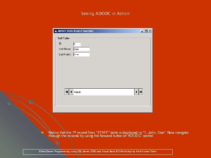 Seeing ADODC in Action 8 Notice that the 1 st record from “STAFF” table