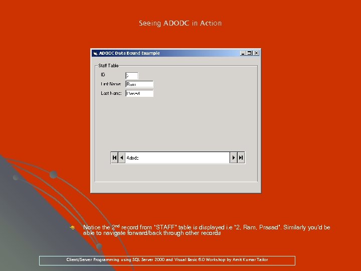 Seeing ADODC in Action 8 Notice the 2 nd record from “STAFF” table is