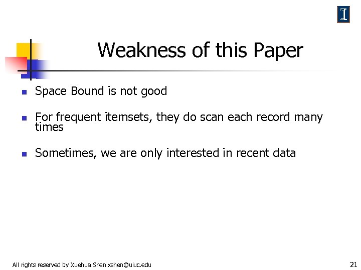 Weakness of this Paper n Space Bound is not good n For frequent itemsets,