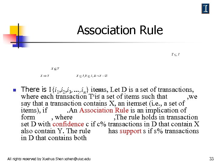 Association Rule n There is I{i 1, i 2, i 3, …, in} items,
