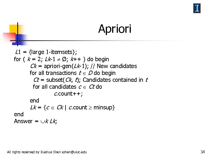 Apriori L 1 = {large 1 -itemsets}; for ( k = 2; Lk-1 Ø;