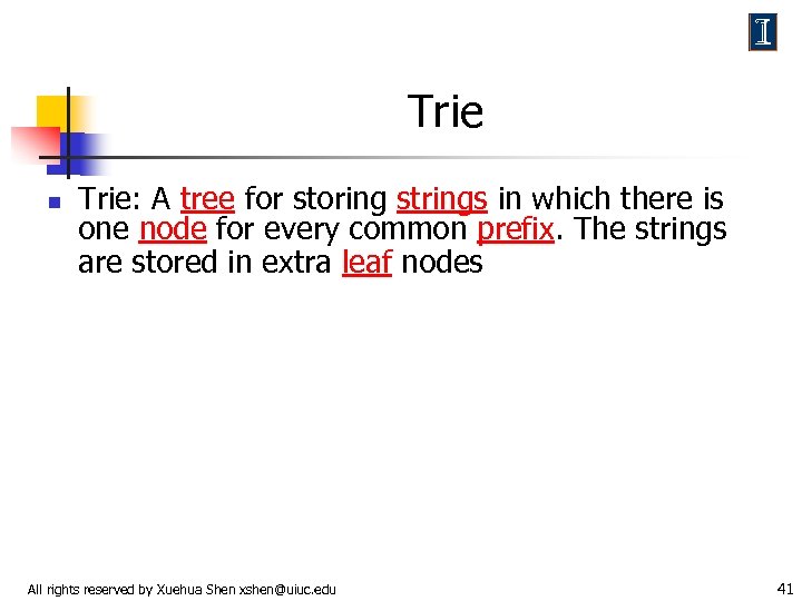 Trie n Trie: A tree for storing strings in which there is one node