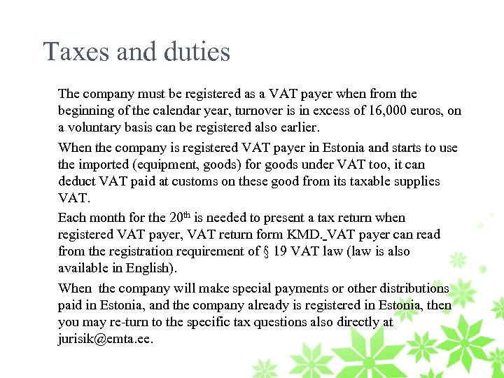 Taxes and duties The company must be registered as a VAT payer when from