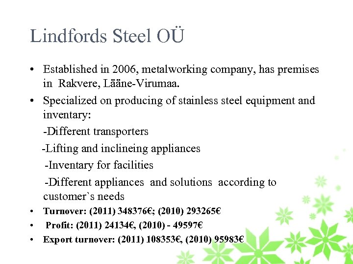 Lindfords Steel OÜ • Established in 2006, metalworking company, has premises in Rakvere, Lääne-Virumaa.