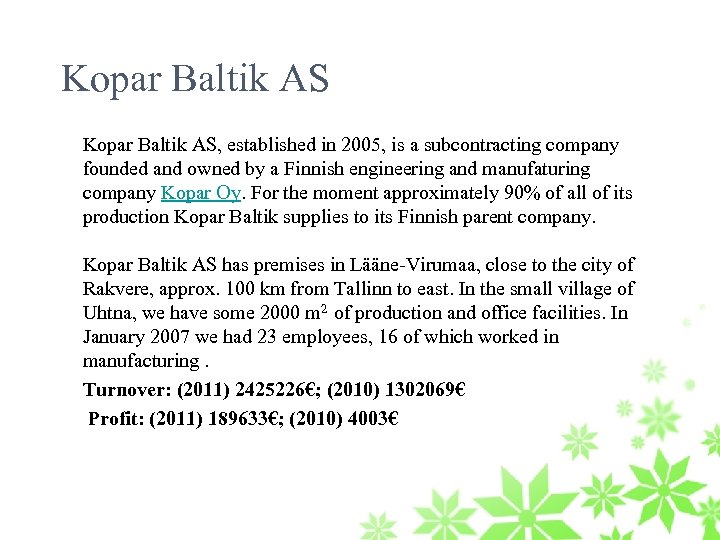 Kopar Baltik AS Kopar Baltik AS, established in 2005, is a subcontracting company founded