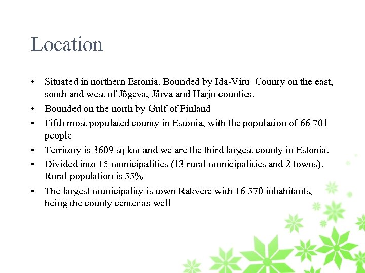 Location • Situated in northern Estonia. Bounded by Ida-Viru County on the east, south