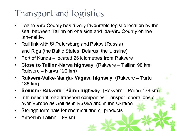 Transport and logistics • Lääne-Viru County has a very favourable logistic location by the