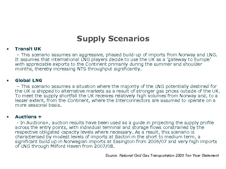 Supply Scenarios • Transit UK – This scenario assumes an aggressive, phased build-up of