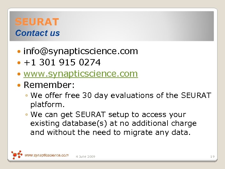 SEURAT Contact us info@synapticscience. com +1 301 915 0274 www. synapticscience. com Remember: ◦