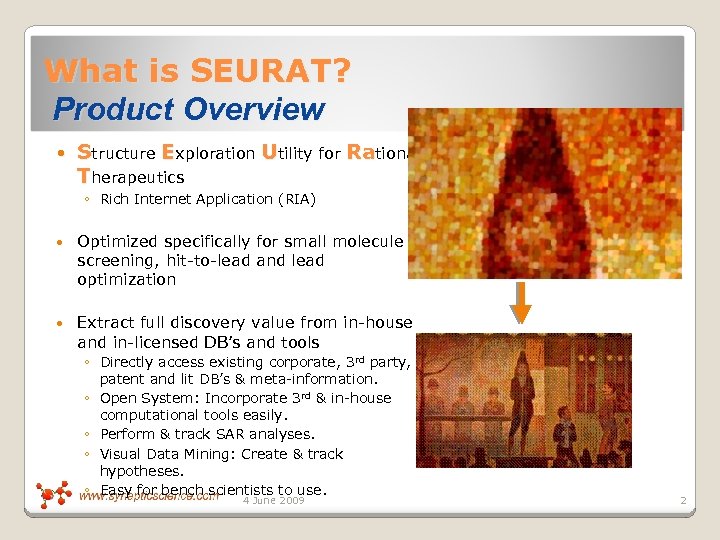 What is SEURAT? Product Overview Structure Exploration Utility for Rational Therapeutics ◦ Rich Internet