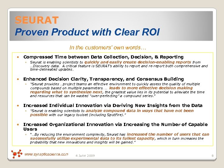 SEURAT Proven Product with Clear ROI In the customers’ own words… Compressed Time between