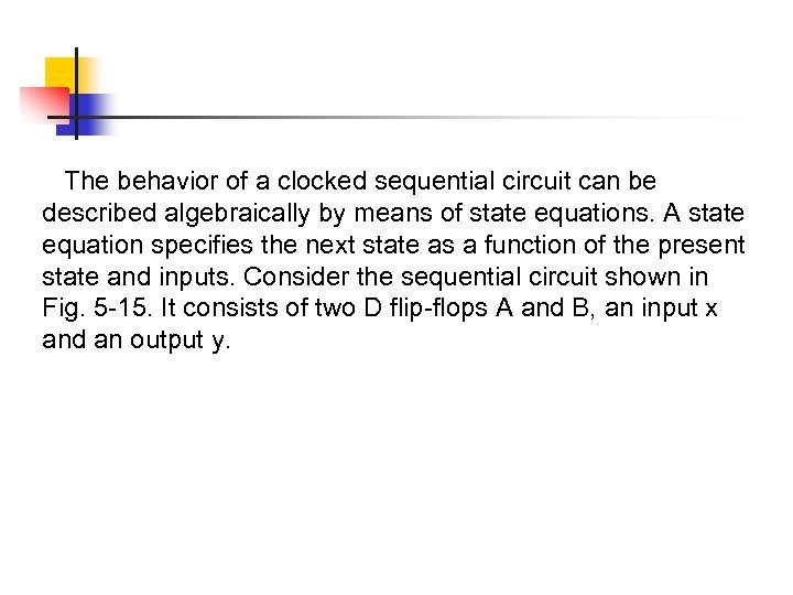 The behavior of a clocked sequential circuit can be described algebraically by means of