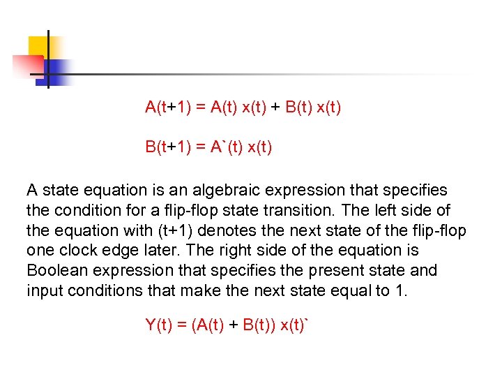 A(t+1) = A(t) x(t) + B(t) x(t) B(t+1) = A`(t) x(t) A state equation