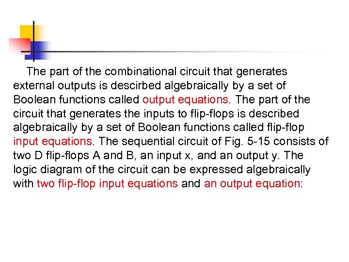 The part of the combinational circuit that generates external outputs is descirbed algebraically by