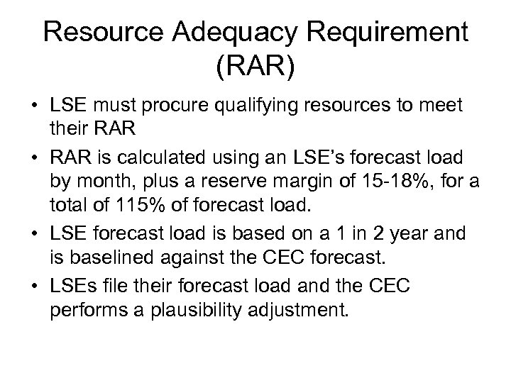 Resource Adequacy Requirement (RAR) • LSE must procure qualifying resources to meet their RAR