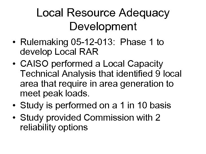 Local Resource Adequacy Development • Rulemaking 05 -12 -013: Phase 1 to develop Local