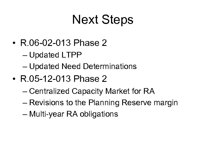 Next Steps • R. 06 -02 -013 Phase 2 – Updated LTPP – Updated