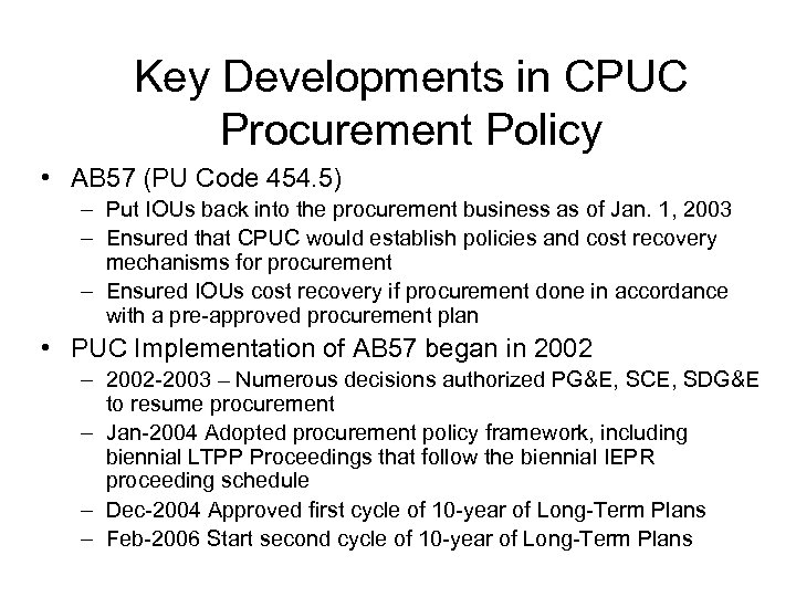 Key Developments in CPUC Procurement Policy • AB 57 (PU Code 454. 5) –