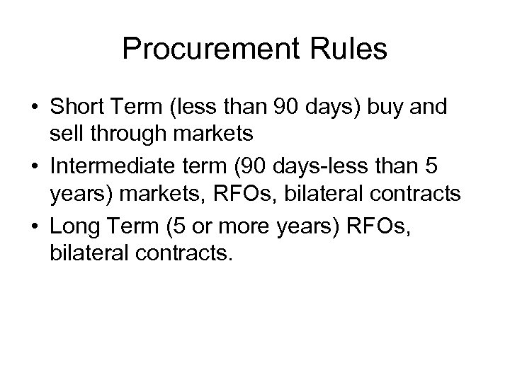 Procurement Rules • Short Term (less than 90 days) buy and sell through markets