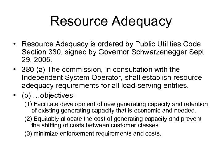Resource Adequacy • Resource Adequacy is ordered by Public Utilities Code Section 380, signed