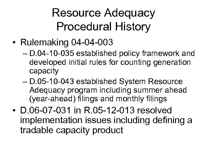 Resource Adequacy Procedural History • Rulemaking 04 -04 -003 – D. 04 -10 -035