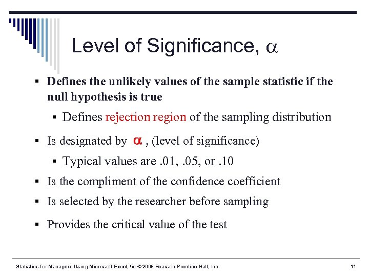 Level of Significance, § Defines the unlikely values of the sample statistic if the