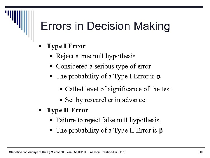 Errors in Decision Making § Type I Error § Reject a true null hypothesis