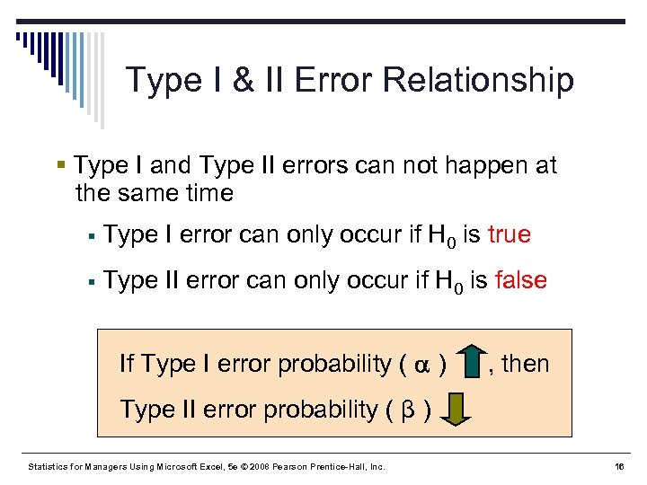 Type I & II Error Relationship § Type I and Type II errors can