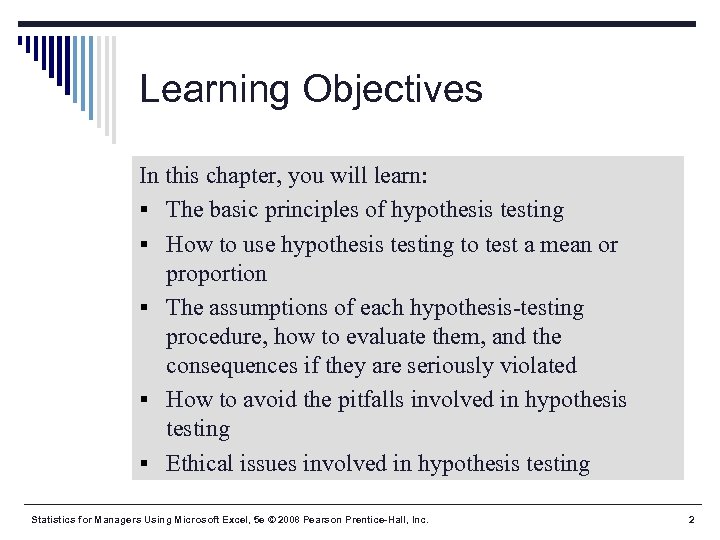 Learning Objectives In this chapter, you will learn: § The basic principles of hypothesis