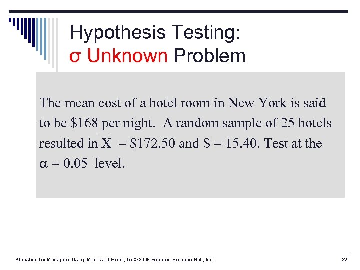 Hypothesis Testing: σ Unknown Problem The mean cost of a hotel room in New