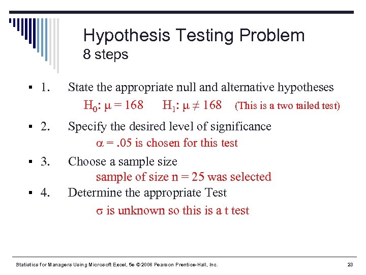 Hypothesis Testing Problem 8 steps § 1. State the appropriate null and alternative hypotheses