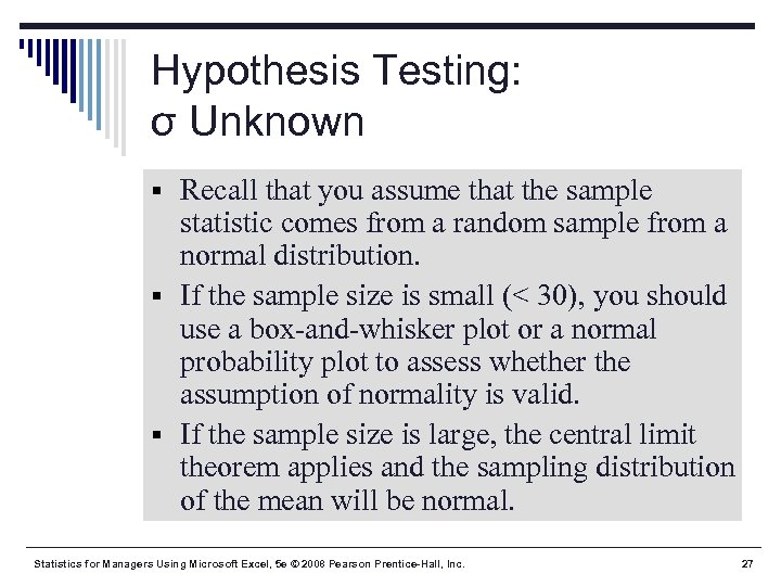 Hypothesis Testing: σ Unknown § Recall that you assume that the sample statistic comes