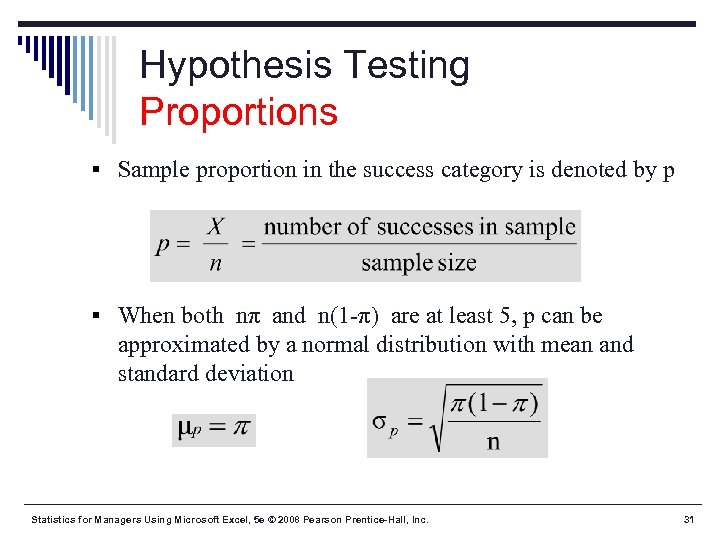 Hypothesis Testing Proportions § Sample proportion in the success category is denoted by p