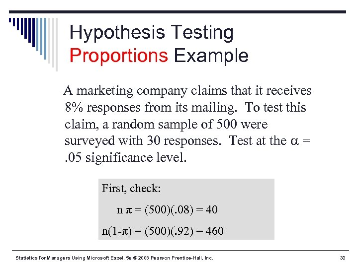 Hypothesis Testing Proportions Example A marketing company claims that it receives 8% responses from