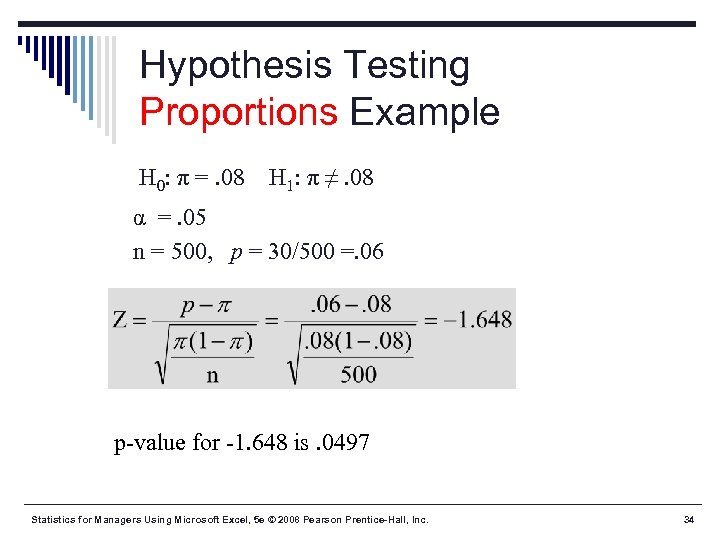 Hypothesis Testing Proportions Example H 0: π =. 08 H 1: π ≠. 08