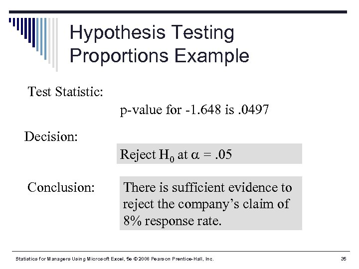 Hypothesis Testing Proportions Example Test Statistic: p-value for -1. 648 is. 0497 Decision: Reject