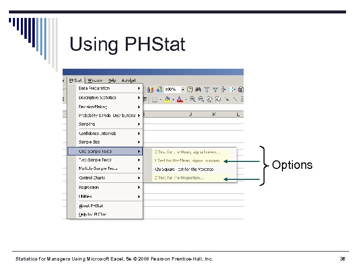 Using PHStat Options Statistics for Managers Using Microsoft Excel, 5 e © 2008 Pearson