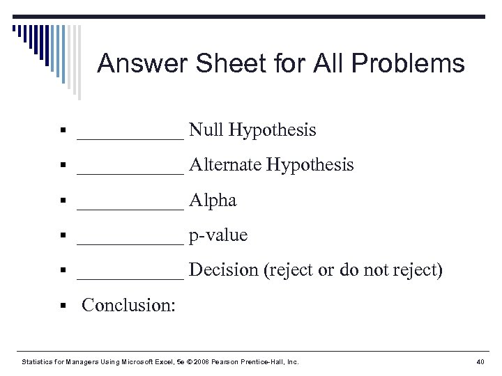 Answer Sheet for All Problems § ______ Null Hypothesis § ______ Alternate Hypothesis §